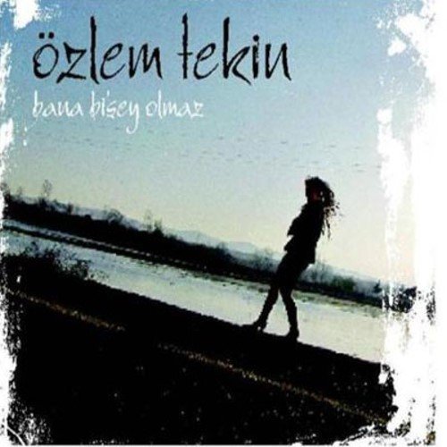 ÖZLEM TEKIN - Bana bisey olmaz - CD