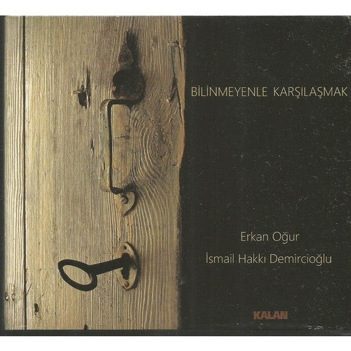 ERKAN OĞUR - İSMAİL HAKKI DEMİRCİOĞLU - Bilinmeyenle Karşılaşma - CD-KALAN