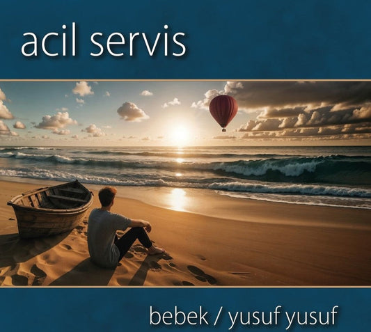 Acil Servis Bebek - Yusuf (Yeni Kayıtlar) Single Plak