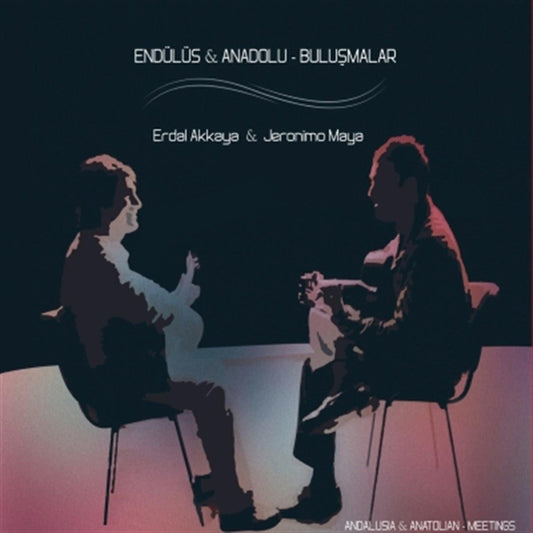 Erdal Akkaya | Jeronimo Maya | CD |Endülüs - Anadolu - Buluşmalar | CD | Enstrumantal - Müzik CD