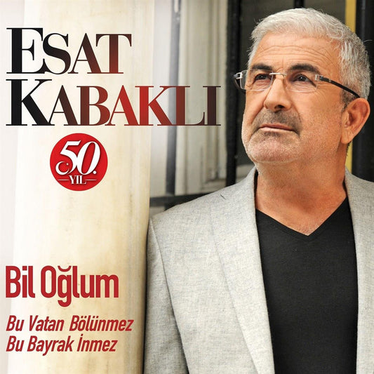 Esat Kabaklı - 50. Yıl  | Bil Oğlum | Bu Vatan Bölünmez Bu Bayrak İnmez ( CD ) Türk  Halk