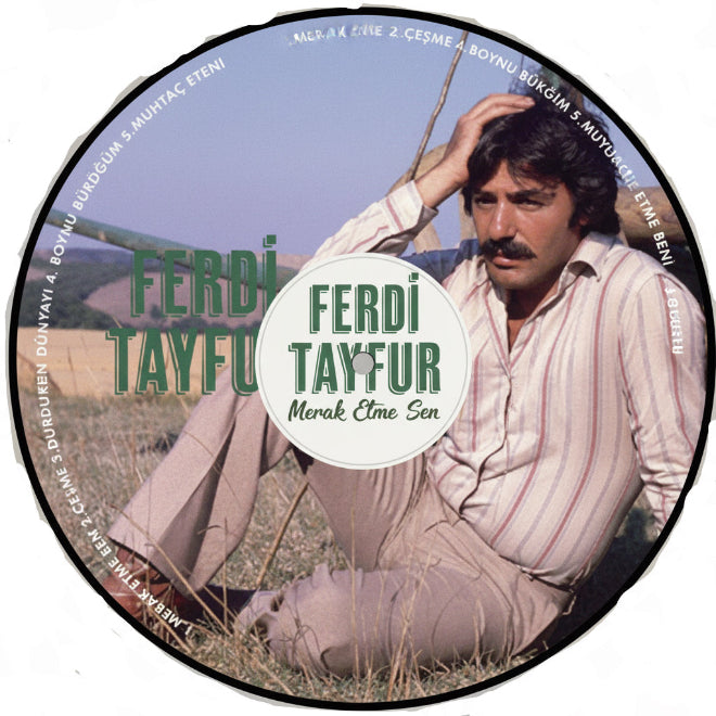 Ferdi Tayfur - Merak Etme Sen Plak (Picture Plak) Ferdi Tayfur Plak | Ferdi Tayfur Schallplatte | LP