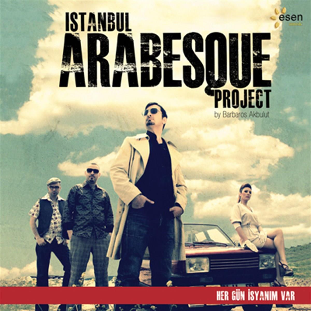 Esen Müzik İstanbul Arabesque Project - Her Gün İsyanım Var ( CD)