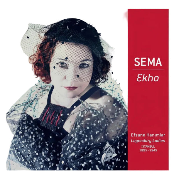 SEMA - Ekho - Efsane Hanimlar Legendary Ladies - Istanbul 1895-1945 - Record - Vinyl - Plak - 2 LP
