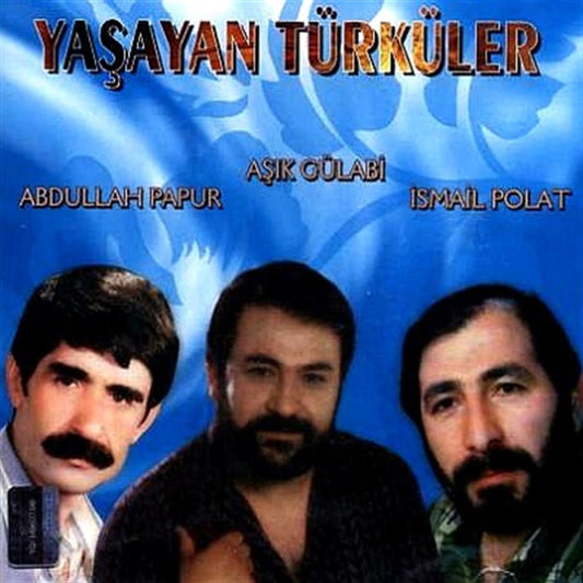 Yaşayan Türküler CD | Abdullah Papur - Aşık Gülabi - İsmail Polat | CD | Türk halk | Halk Müziği | CD